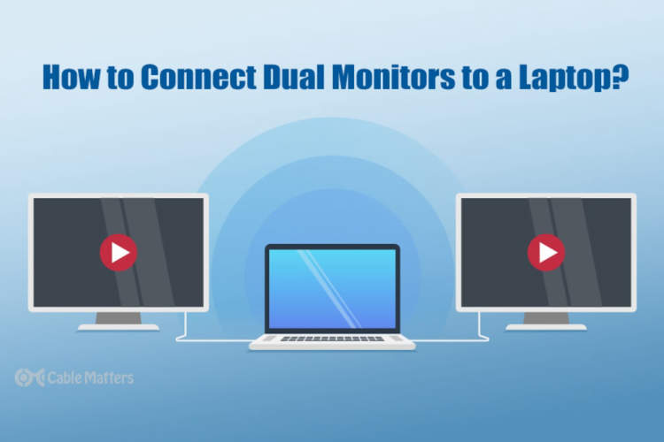 How to Setup Two Monitors to a Laptop: Step by Step Guide