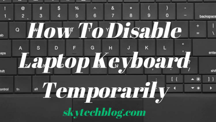 Overview of Disabling Keyboard on Your Laptop