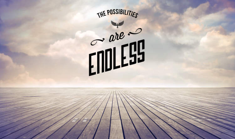 Endless Possibilities: