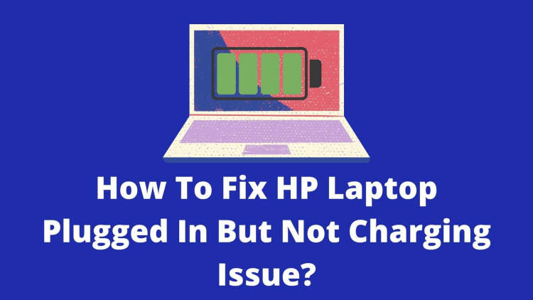 How To Fix HP Laptop Not Charging When Plugged In - Quick Guide